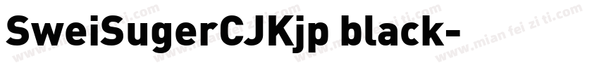 SweiSugerCJKjp black字体转换